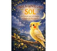 Onde a Gente Cabe - SOL: Uma história real sobre cuidado e pertencimento