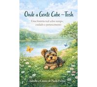 Onde a Gente Cabe - TOSH: Uma história real sobre tempo, cuidado e pertencimento