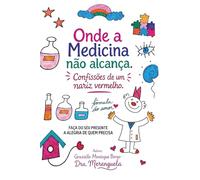 Onde a medicina não alcança: Confissões de um nariz vermelho