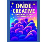 ONDE CREATIVE: | Arte astratta | Antistress | Formato grande | 50+ illustrazioni | 106 pagine |