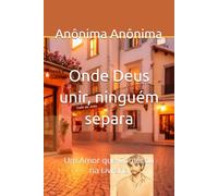 Onde Deus unir, ninguém separa: Um Amor que Começou na Livraria