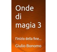 Onde di magia 3: l'inizio della fine...