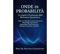 Onde di Probabilità: Le origini e l’evoluzione della Meccanica Quantistica