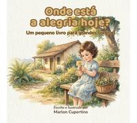 Onde está a alegria hoje?: Um pequeno livro para grandes sorrisos.