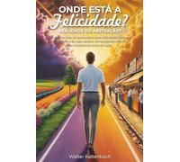 Onde está a felicidade?: Realidade ou abstração?
