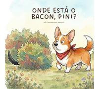 Onde está o Bacon, Pini? (As aventuras de Pini e Bacon)