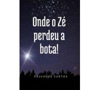 Onde O Zé Perdeu A Bota! (ebook)