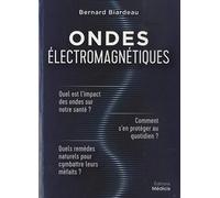Ondes électromagnétiques: Quel est l'impact des ondes sur notre santé ? Comment s'en protéger au quotidien ? Quels remèdes naturels pour combattre leurs méfaits ?