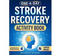 One-A-Day Stroke Recovery Activity Book: 101 Days of Gentle, Large Print Cognitive Games to Rebuild Independence & Restore a Sense of Self