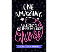 One Amazing Allergy & Immunology Nurse - Gratitude Journal: Cute Gratitude Notebook for Registered Allergy and Immunology Nurse RN, Future Allergy ... Nursing Student Graduation Gift Diary