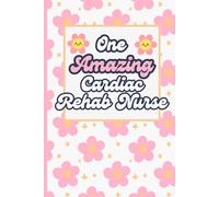 One Amazing Cardiac Rehab Nurse: Blank Lined Journal & Notebook for Registered Cardiac Rehabilitation Nurse RN