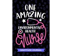 One Amazing Environmental Health Nurse - Gratitude Journal: Cute Gratitude Notebook for Registered Environmental Health and Safety Nurse RN, Future ... Health Nursing Student Graduation Gift Diary