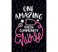 One Amazing Faith Community Nurse: Blank Lined Journal Notebook for Registered Faith Community Health Nurse RN, Future Parish Nurse Practitioner NP, Church Nursing Student Graduation Gift Diary