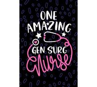 One Amazing Gen Surg Nurse: Blank Lined Journal Notebook for Registered General Surgery Nurse RN, Future Theatre Nurse Practitioner NP, Operating Room Nursing Student Graduation Gift Diary