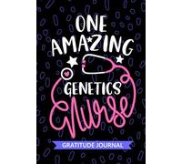 One Amazing Genetics Nurse - Gratitude Journal: Cute Gratitude Notebook for Registered Pediatric Genetics Nurse RN, Future Adult Genetic Nurse ... Nursing Student Graduation Gift Diary
