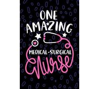 One Amazing Medical-Surgical Nurse: Blank Lined Journal Notebook for Registered Med-Surg Nurse RN, Future Med Surg Nurse Practitioner NP, Acute Care Nursing Student Graduation Gift Diary