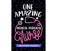 One Amazing Medical-Surgical Nurse - Gratitude Journal: Cute Gratitude Notebook for Registered Med-Surg Nurse RN, Future Med Surg Nurse Practitioner ... Care Nursing Student Graduation Gift Diary