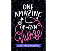One Amazing OB-GYN Nurse - Gratitude Journal: Cute Gratitude Notebook for Registered Obstetrics and Gynecology Nurse RN, Future Obstetric Nurse ... Nursing Student Graduation Gift Diary