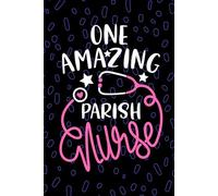 One Amazing Parish Nurse: Blank Lined Journal Notebook for Registered Parish Care Nurse RN, Future Faith Community Nurse Practitioner NP, Church Nursing Student Graduation Gift Diary