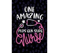 One Amazing Peds Gen Surg Nurse: Blank Lined Journal Notebook for Registered Peds General Surgery Nurse RN, Future Surgical Nurse Practitioner NP, ... Nursing Student Graduation Gift Diary