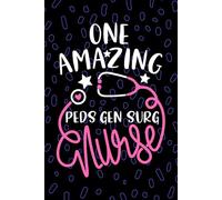 One Amazing Peds Gen Surg Nurse: Blank Lined Journal Notebook for Registered Peds General Surgery Nurse RN, Future Surgical Nurse Practitioner NP, ... Nursing Student Graduation Gift Diary