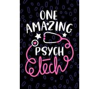 One Amazing Psych Tech: Blank Lined Journal Notebook for Psych Technician, Mental Health Tech Practitioner, Psychiatric Technologists Student Graduation Gift Diary