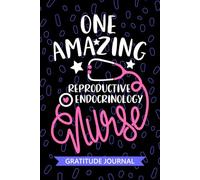 One Amazing Reproductive Endocrinology Nurse - Gratitude Journal: Cute Gratitude Notebook for Registered Reproductive Endocrine Nurse RN, Future ... Health Nursing Student Graduation Gift Diary