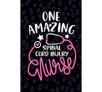 One Amazing Spinal Cord Injury Nurse: Blank Lined Journal Notebook for Registered Spinal Cord Injury SCI Nurse RN, Future SCI Nurse Practitioner NP, Neurological Nursing Student Graduation Gift Diary
