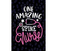 One Amazing Spine Nurse: Blank Lined Journal Notebook for Registered SCI Spinal Cord Injury Nurse RN, Future Spinal Cord Injury Nurse Practitioner NP, Orthopedic Nursing Student Graduation Gift Diary