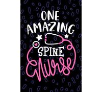One Amazing Spine Nurse: Blank Lined Journal Notebook for Registered SCI Spinal Cord Injury Nurse RN, Future Spinal Cord Injury Nurse Practitioner NP, Orthopedic Nursing Student Graduation Gift Diary