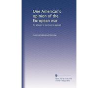 One American's opinion of the European war: An answer to Germany's appeals
