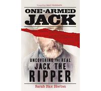 One-Armed Jack: Uncovering the Real Jack the Ripper