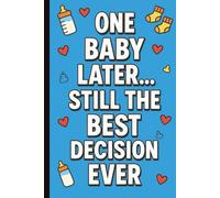 One Baby Later... Still the Best Decision Ever: Funny & Heartfelt Father's Day Notebook from Wife to Husband