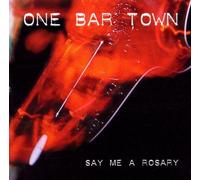 One Bar Town - Say Me a Rosary