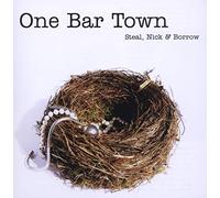 One Bar Town - Steal, Nick & Borrow