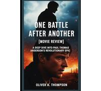 One Battle After Another[Movie Review]: A Deep Dive into Paul Thomas Anderson’s Revolutionary Epic