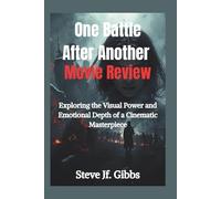 One Battle After Another Movie Review: Exploring the Visual Power and Emotional Depth of a Cinematic Masterpiece