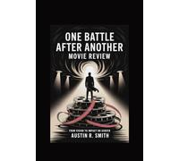 ONE BATTLE AFTER ANOTHER MOVIE REVIEW: From Vision to Impact on Screen