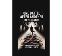 ONE BATTLE AFTER ANOTHER MOVIE REVIEW: From Vision to Impact on Screen