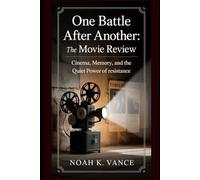 One Battle After Another: The movie review: Cinema, Memory, and the Quiet Power of Resistance