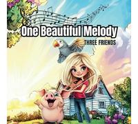 ONE BEAUTIFUL MELODY: Three Friends