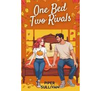 One Bed Two Rivals: A One-Bed Forced Proximity Grumpy/Sunshine Fall Romance (Small Town Holidays)