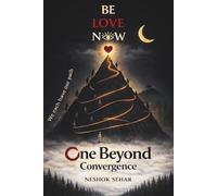 One Beyond Convergence: The End of Seeking, the Beginning of Being: Truth, Consciousness, and the Architecture of Reality