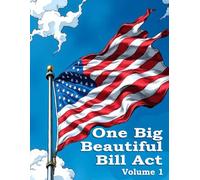 One Big Beautiful Bill Act: Volume 1