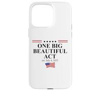 One Big Beautiful Bill July 4,2025 USA One Big Beautiful Act Carcasa para iPhone 15 Pro Max
