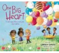 One Big Heart : A Celebration Of Being More Alike Than Different