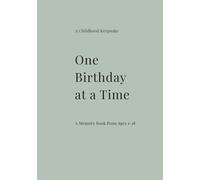 One Birthday at a Time: A Childhood Memory Book from Ages 1-18