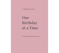One Birthday at a Time: A Childhood Memory Book from Ages 1-18