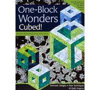 One-Block Wonders Cubed!-Print-On-Demand-Edition: Dramatic Designs, New Techniques, 10 Quilt Projects