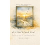 One Blood / One Road: The Journey from Self-Justification to Mercy